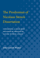 Contributions to the History of Science: Part II. Prodromus of Nicolaus Steno's Dissertation Concerning a Solid Enclosed by Process of Nature Within a 0472752022 Book Cover