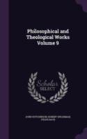 Philosophical and Theological Works; Volume 9 1346815844 Book Cover
