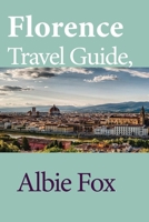 Florence Travel Guide, Italy: Touristic Information B084DGNL61 Book Cover