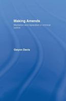 Making Amends: Mediation and Reparation in Criminal Justice 0415862132 Book Cover