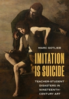 Imitation Is Suicide - Teachers & Students from the Romantic 0691150591 Book Cover