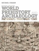 World Prehistory and Archaeology: Pathways Through Time 0205406211 Book Cover