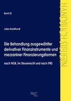 Die Behandlung Ausgewahlter Derivativer Finanzinstrumente Und Mezzaniner Finanzierungsformen Nach Hgb, Im Steuerrecht Und Nach Ifrs 3867411131 Book Cover