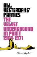 All Yesterdays' Parties: The Velvet Underground in Print: 1966-1971 0306813653 Book Cover