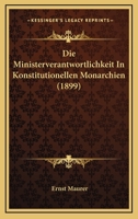 Die Ministerverantwortlichkeit In Konstitutionellen Monarchien (1899) 1141201224 Book Cover