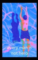 Every man is not hero B0C2RWP17W Book Cover