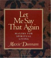 Let Me Say That Again: Maxims for Spiritual Living 083580769X Book Cover