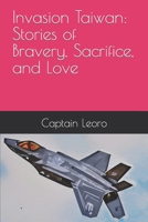 Invasion Taiwan: Stories of Bravery, Sacrifice, and Love B0BW2RSLC6 Book Cover