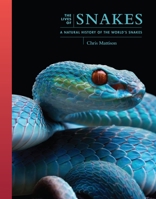 The Lives of Snakes: A Natural History of the World's Snakes 069125060X Book Cover