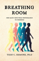 Breathing Room: One Man's Path from Performance to Presence B0GCZRD7ZQ Book Cover