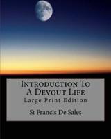Introduction to a Devout Life : Large Print Edition 1726466795 Book Cover