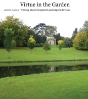 Virtue in the Garden: Writing about Designed Landscape in Britain 1912554763 Book Cover