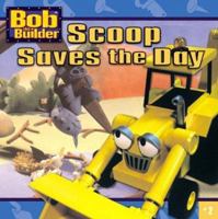 Scoop Saves the Day (Bob the Builder) 0689845464 Book Cover