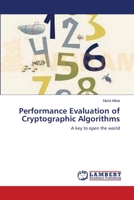 Performance Evaluation of Cryptographic Algorithms: A key to open the world 3659209058 Book Cover