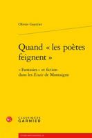 Quand Les Poetes Feignent: Fantasies Et Fiction Dans Les Essais de Montaigne 2406080307 Book Cover
