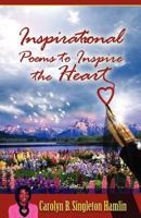 Inspirational Poems to Inspire the Heart 0982637071 Book Cover