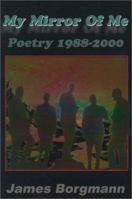 My Mirror of Me: Poetry 1988-2000 0595151043 Book Cover