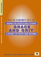 Grace and Grit - Ruth and Esther (Geared for Growth: Characters) 185792908X Book Cover