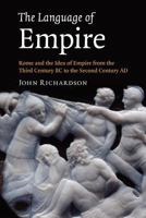 The Language of Empire: Rome and the Idea of Empire from the Third Century BC to the Second Century Ad 1107402794 Book Cover