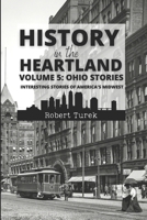 History in the Heartland Volume 5: Ohio Stories: Interesting Stories from America's Midwest B0BW363WT5 Book Cover