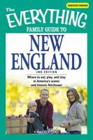 Everything Family Guide to New England: Where to Eat, Play, and Stay in America's Scenic and Historic Northeast (Everything Series) 1598694480 Book Cover