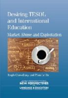 Desiring TESOL and International Education: Market Abuse and Exploitation 1783091479 Book Cover