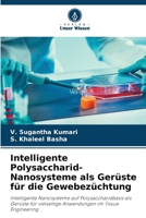 Intelligente Polysaccharid-Nanosysteme als Gerüste für die Gewebezüchtung 6202200057 Book Cover