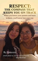 RESPECT: THE COMPASS THAT KEEPS YOU ON TRACK: When you honor your parents and learn to listen, you’ll never lose your way_ B0HF7RP2BM Book Cover
