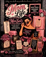 Mom Life and a Lil’ Miss Sass: Funny Retro Quotes for Moms, Coffee Lovers, Chaos Coordinators & Housewives With Attitude B0H17KBLK9 Book Cover
