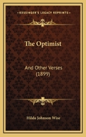 The Optimist, And Other Verses 1165072351 Book Cover