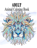 Adult Animal Coloring Book: An Adult Coloring Book Of 50 Lions in a Range of Styles and Ornate Patterns B08R7RD3M2 Book Cover