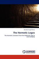 The Hermetic Logos: The Hermetic Literature from the Hellenestic Age to Late Antiquity 3845422017 Book Cover