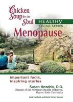 Chicken Soup for the Soul Healthy Living Series: Menopause (Chicken Soup for the Soul Healthy Living Series) 0757302769 Book Cover