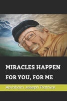 Miracles Happen: For You, for Me B08CP92NM8 Book Cover