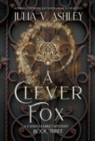 A Clever Fox: A Faerie Market Mystery Book Three B0FWQSPKK2 Book Cover