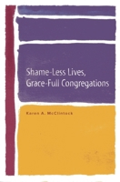 Shame-less Lives, Grace-Full Congregations 1566994241 Book Cover