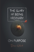 The Glory of Being Ordinary - Book 3: On Purpose B0GF9HJJ83 Book Cover