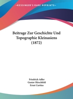 Beitrage Zur Geschichte Und Topographie Kleinasiens (1872) 3743643189 Book Cover