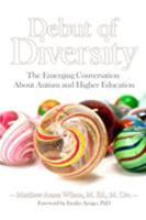 Debut of Diversity: The Emerging Conversation about Autism and Higher Education 1942197209 Book Cover