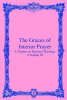 The Graces of Interior Prayer: A Treatise on Mystical Theology 1492963232 Book Cover
