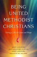 Being United Methodist Christians: Living a Life of Grace and Hope 1791032141 Book Cover