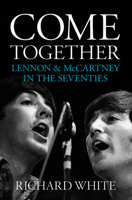 Come Together: Lennon and McCartney in the Seventies 1468313843 Book Cover