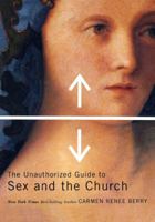 The Unauthorized Guide to Sex and Church 0849945445 Book Cover