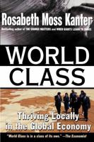 World Class : Thriving Locally in the Global Economy 0684811294 Book Cover