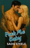 Puck Me Baby: Steamy Sports Romance, Hockey Bad Boy, Accidental Pregnancy (The Boston Storm Series) B0FPX88SWB Book Cover