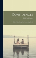 Confidences: Talks With a Young Girl Concerning Herself 1021959111 Book Cover