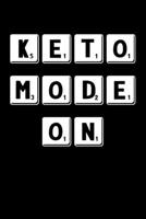 Keto Mode On: Ketogenic Diet Saying Monthly Planner Journal and Notebook - Great Gift For Keto Diet Girls, Boys, Men And Women 1086525418 Book Cover