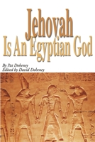 Jehovah is an Egyptian God 0595140602 Book Cover