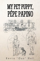 My Pet Puppy, Pépe Papino B0BHGBDSQ9 Book Cover