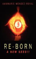 Re-Born: A New Seed!! 1434327825 Book Cover